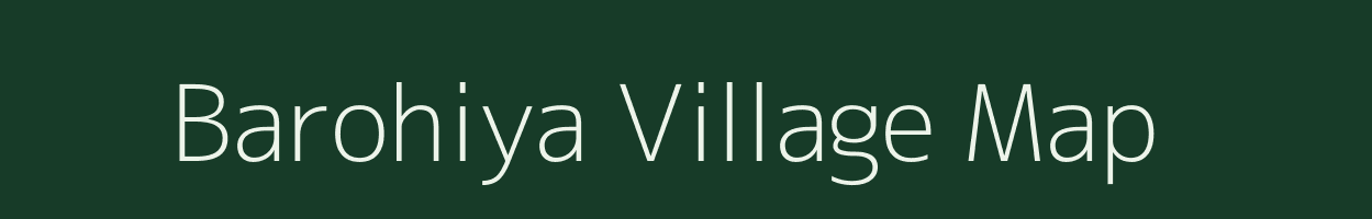 Barohiya village map in Bihar