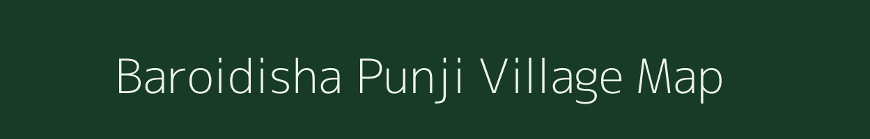 Baroidisha Punji village map in Assam
