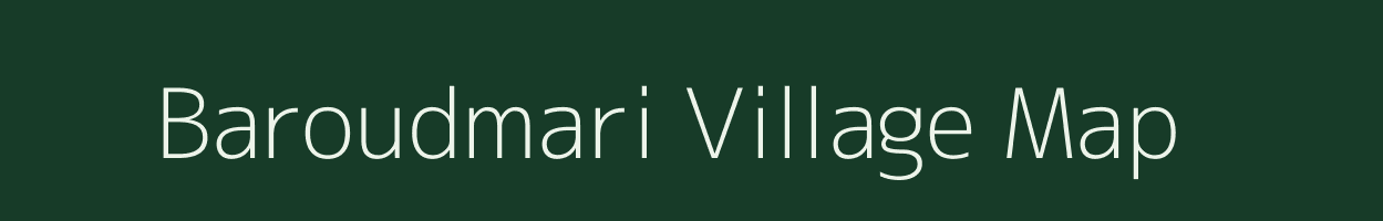 Baroudmari village map in Assam