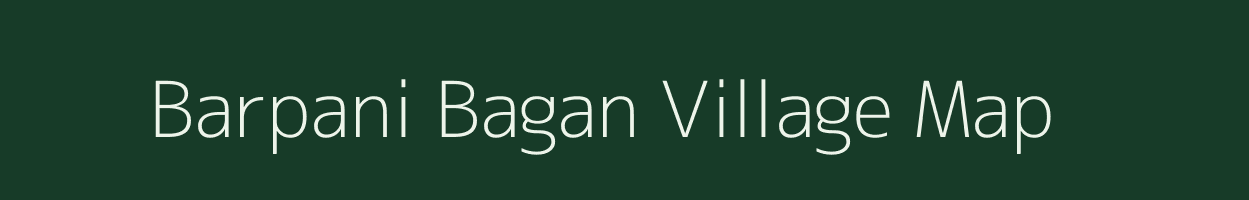 Barpani Bagan village map in Assam