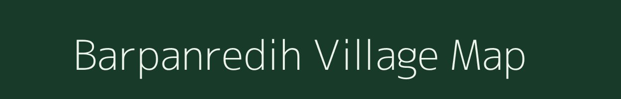Barpanredih village map in Jharkhand