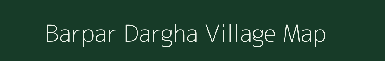 Barpar Dargha village map in Uttar Pradesh