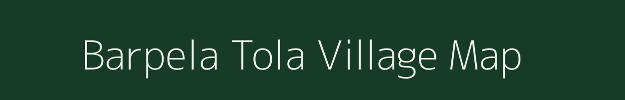 Barpela Tola village map in Chhattisgarh