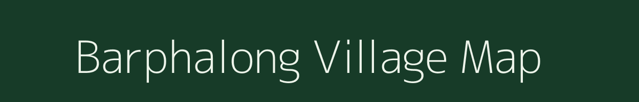 Barphalong village map in Assam