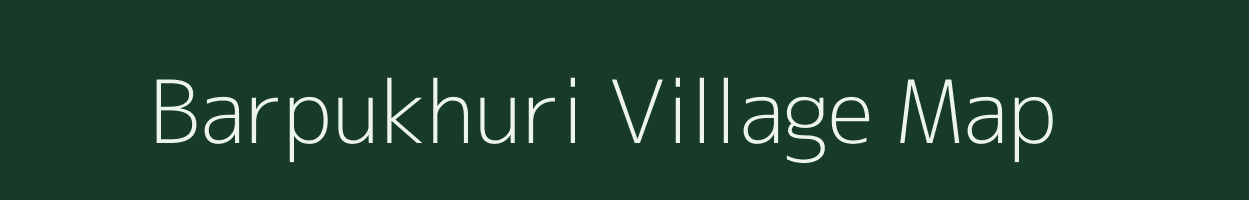 Barpukhuri village map in Assam