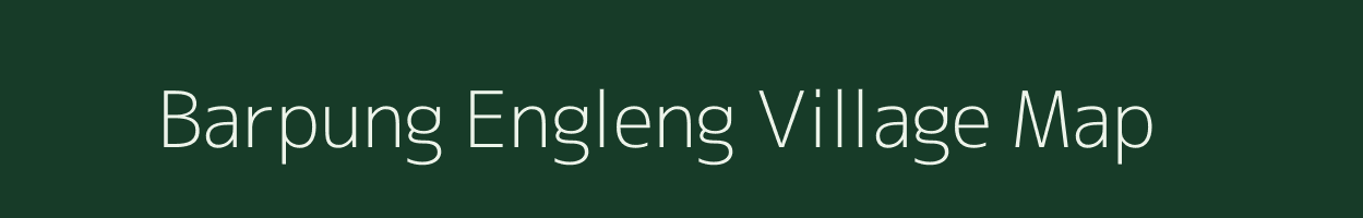 Barpung Engleng village map in Assam