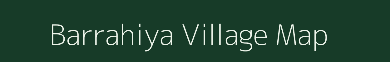 Barrahiya village map in Uttar Pradesh