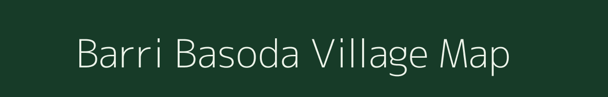 Barri Basoda village map in Madhya Pradesh