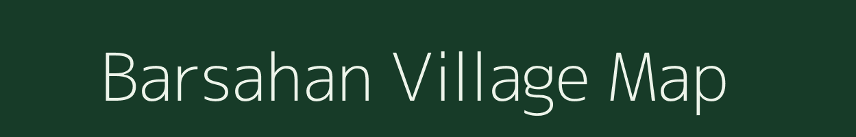 Barsahan village map in Assam