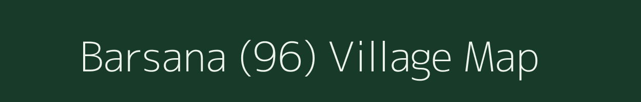 Barsana (96) village map in Haryana