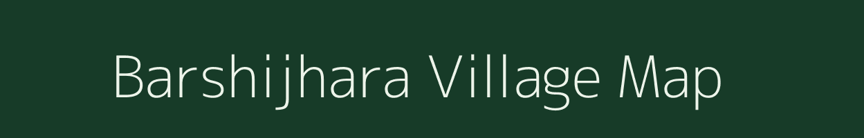 Barshijhara village map in Assam