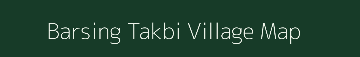 Barsing Takbi village map in Assam