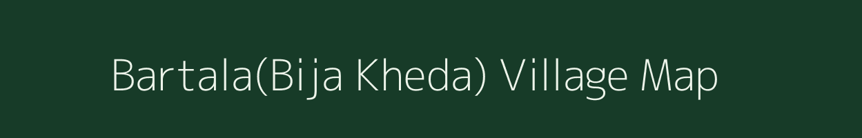 Bartala(Bija Kheda) village map in Madhya Pradesh