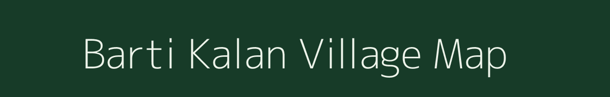 Barti Kalan village map in Chhattisgarh