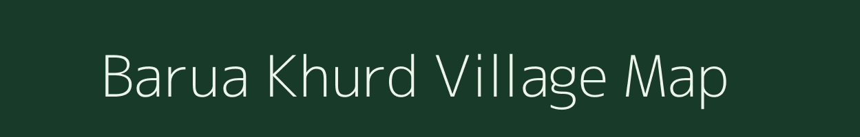 Barua Khurd village map in Uttar Pradesh