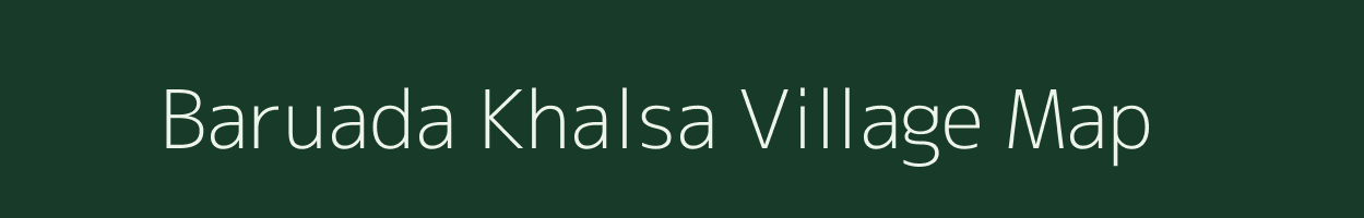 Baruada Khalsa village map in Uttar Pradesh