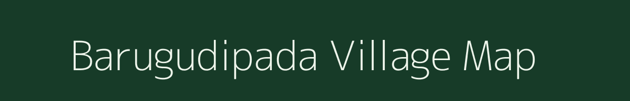 Barugudipada village map in Odisha