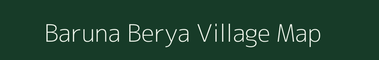 Baruna Berya village map in West Bengal