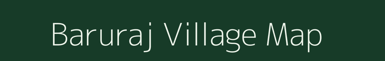 Baruraj village map in Bihar