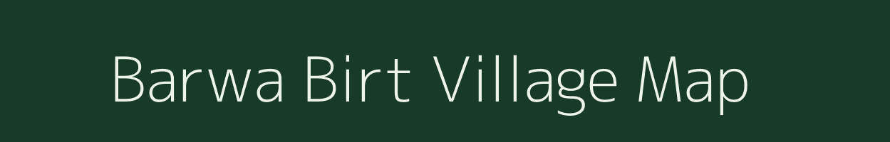 Barwa Birt village map in Bihar