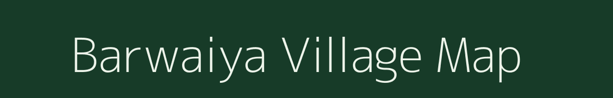 Barwaiya village map in Jharkhand