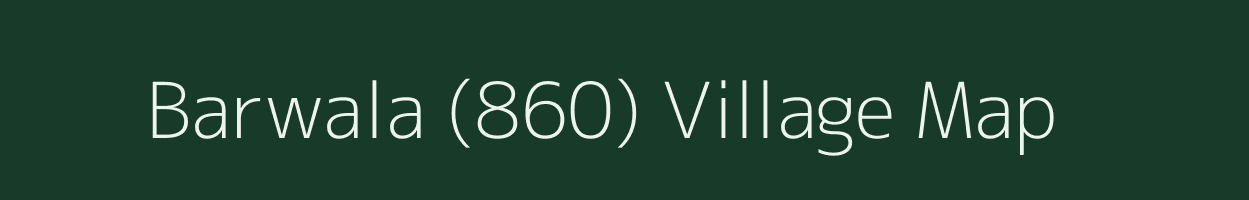 Barwala (860) village map in Himachal Pradesh