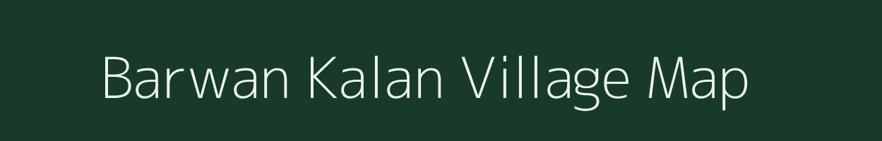 Barwan Kalan village map in Bihar