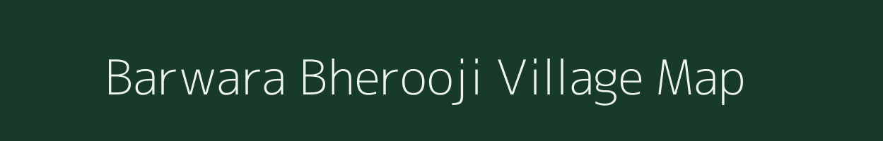 Barwara Bherooji village map in Rajasthan