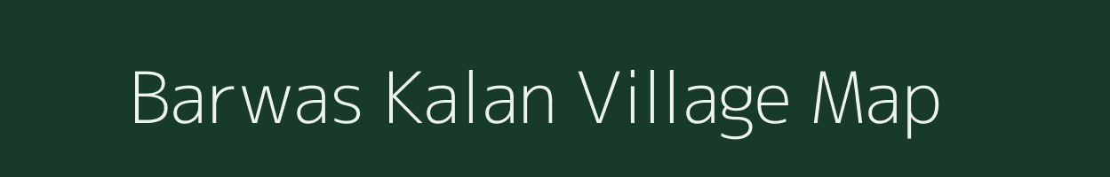 Barwas Kalan village map in Rajasthan