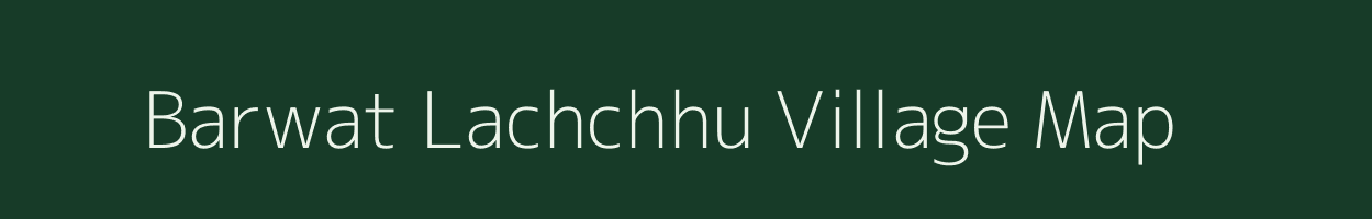 Barwat Lachchhu village map in Bihar