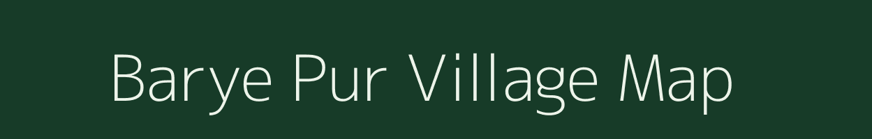 Barye Pur village map in Uttar Pradesh