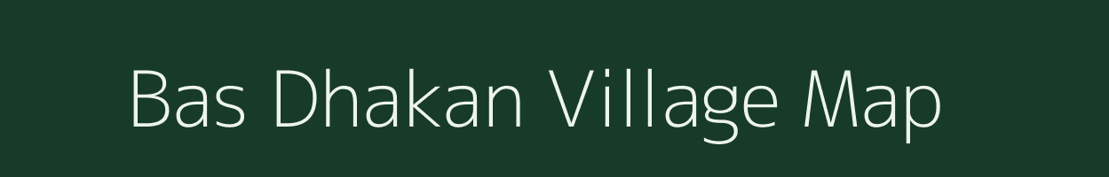 Bas Dhakan village map in Rajasthan