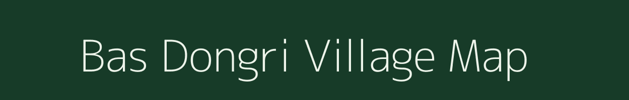 Bas Dongri village map in Rajasthan