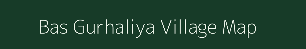 Bas Gurhaliya village map in Rajasthan