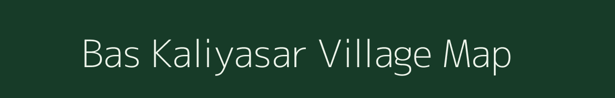 Bas Kaliyasar village map in Rajasthan