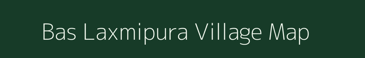 Bas Laxmipura village map in Rajasthan