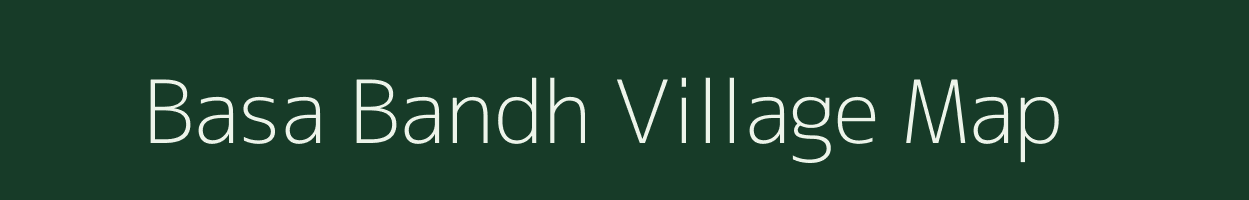 Basa Bandh village map in Uttar Pradesh