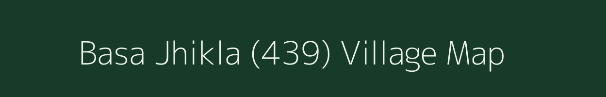 Basa Jhikla (439) village map in Himachal Pradesh