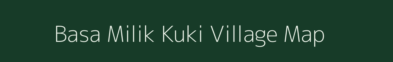 Basa Milik Kuki village map in Assam