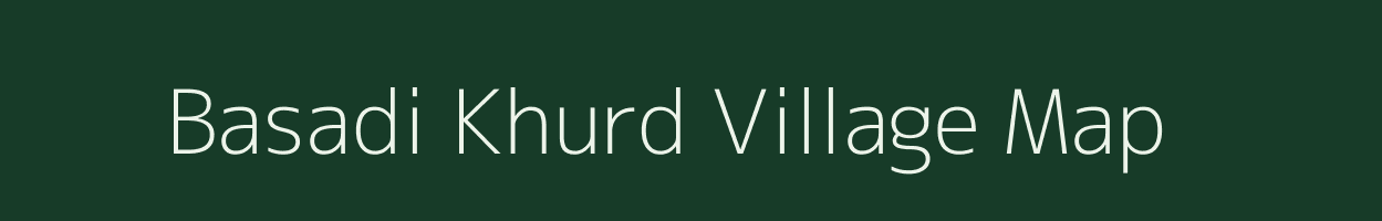 Basadi Khurd village map in Rajasthan