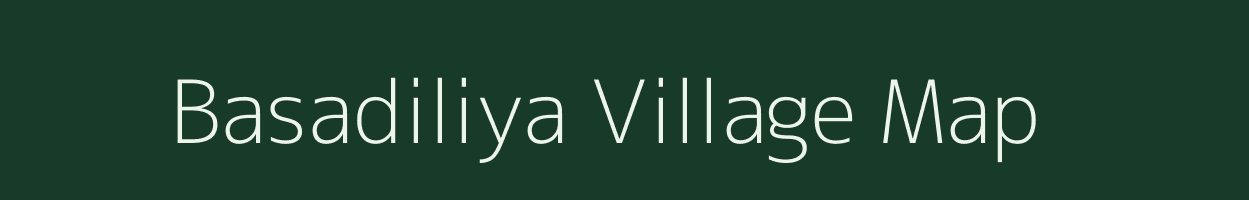 Basadiliya village map in Uttar Pradesh