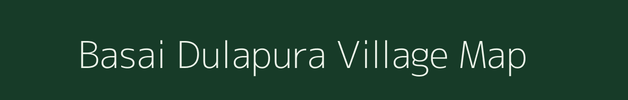 Basai Dulapura village map in Rajasthan