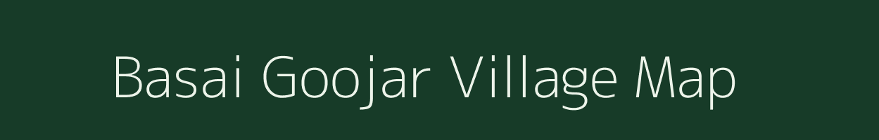 Basai Goojar village map in Uttar Pradesh