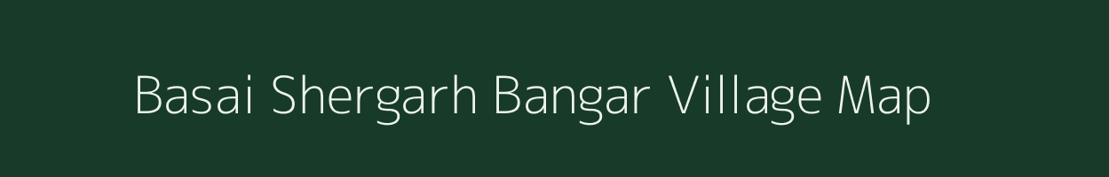 Basai Shergarh Bangar village map in Uttar Pradesh