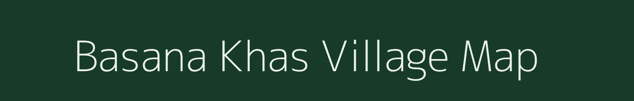 Basana Khas village map in Uttar Pradesh