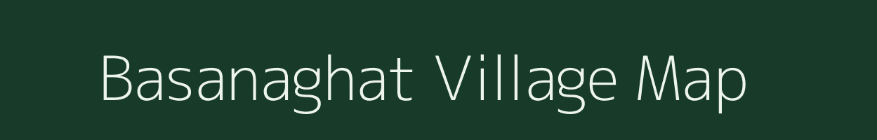 Basanaghat village map in Assam