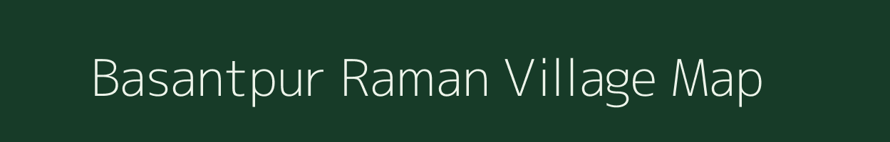 Basantpur Raman village map in Bihar