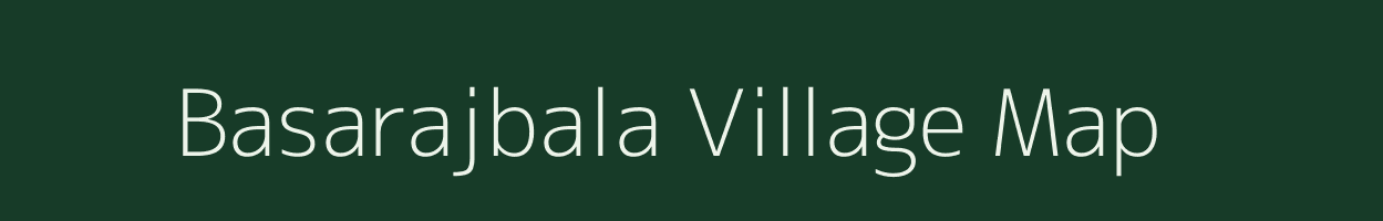 Basarajbala village map in West Bengal