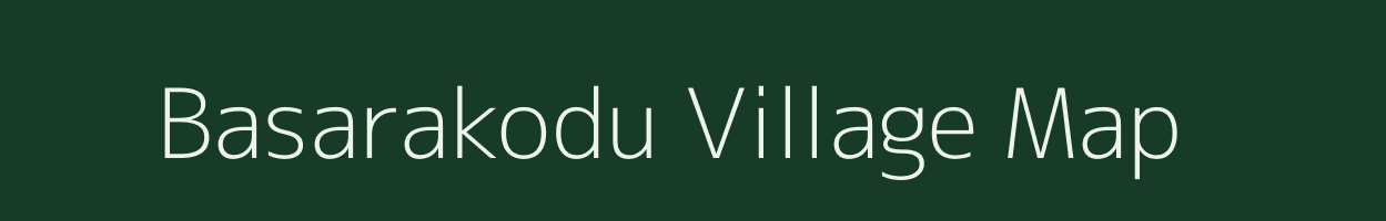 Basarakodu village map in Karnataka