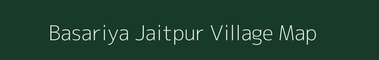 Basariya Jaitpur village map in Uttar Pradesh